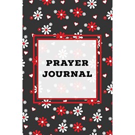 Prayer Journal: Prompts Book, Write Daily Bible Scripture, Prayer Requests Pages, Personal Relationship With The Lord Journey, Prayers, Thankful To God List, Every Day Life Devotional