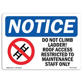 OSHA Notice Sign - Do Not Climb Ladder! Roof Access | Rigid Plastic Sign | Protect Your Business, Construction Site, Warehouse & Shop Area | Made in The USA