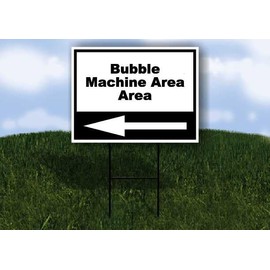 Bubble Machine Area Area Black White Left Arrow Single Sided 18x24 in Yard Road Sign w/Stand
