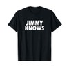Funny Jimmy Knows T-Shirt, Small
