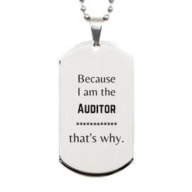 LANKEST Funny Auditor Gifts Because I am the Auditor Appreciation Gifts for Auditor Birthday Silver Dog Tag For Men Women Friends