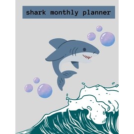 Shark Monthly Planner: Five Year Monthly Calendar, Schedule Organizer (60 Months, jan 2024 to Dec 2028)
