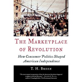The Marketplace of Revolution: How Consumer Politics Shaped American Independence