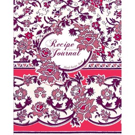 Blank Recipe Book: Recipe Journal ( Gifts for Foodies / Cooks / Chefs / Cooking ) [ Softback * Large Notebook * 100 Spacious Record Pages * Floral ]