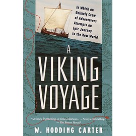 A Viking Voyage: In Which an Unlikely Crew of Adventurers Attempts an Epic Journey to the New World