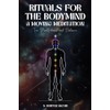 Rituals for the Bodymind: A Moving Meditation for Mindfulness and