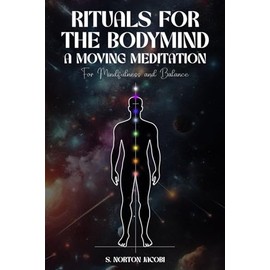 Rituals for the Bodymind: A Moving Meditation for Mindfulness and Balance