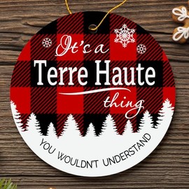 Christmas Tree Ornament 2024 with City Terre Haute Ornament - It's a Terre Haute Thing You Wouldn't Understand - Plastic Round Decoration Ornament 3" Keepsake Christmas Tree Decor Hometown