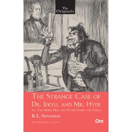 The Strange case of Dr. Jekyll and Mr. Hyde with The Merry men and Other Stories and Fables