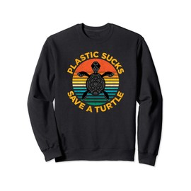 Plastic Sucks Save A Turtle Sweatshirt