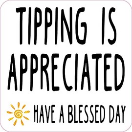 StickerTalk Have a Blessed Day Tipping is Appreciated Vinyl Sticker, 6 inches by 6 inches