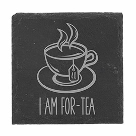 40th Birthday Gift for Women or Men I Am For-Tea Engraved Slate Coaster Present for 40 Year Old Etched Natural Slate Placemat (Square Slate Coaster)