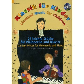 Klassik für Kinder: 22 leichte Stücke. Violoncello und Klavier. Ausgabe mit CD.
