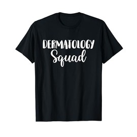 Dermatology Squad Dermatologist Dermatology Nurse T-Shirt