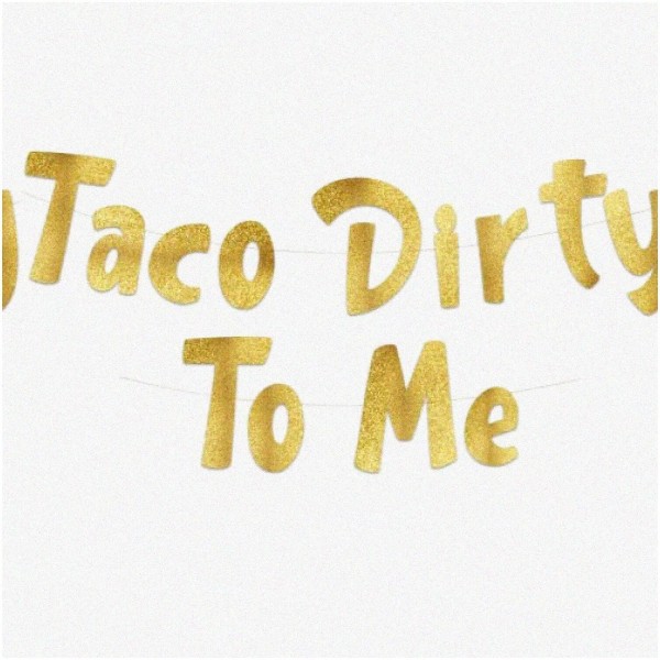 Vividora Fiesta Funshine Glitter Banner - Taco Dirty To Me!