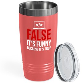 Programmer Coral Viking Tumbler 20oz - False It's Funny - Programming IT Tech Work Coders Expert Student Bugs Engineer Intellectual Mechanical