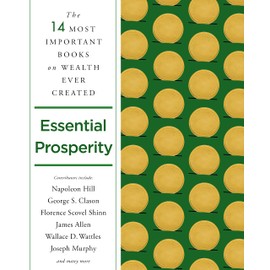 Essential Prosperity: The Fourteen Most Important Books on Wealth and Riches Ever Written
