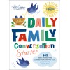 The Daily Family Conversation Starter: 365 Ways to Nurture Connection, Inspire Play, and Empower Your Kids