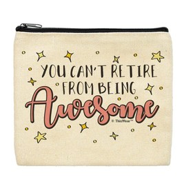 Funny Retirement Gifts for Women You Can't Retire From Being Awesome Coworker Retirement Makeup Bag