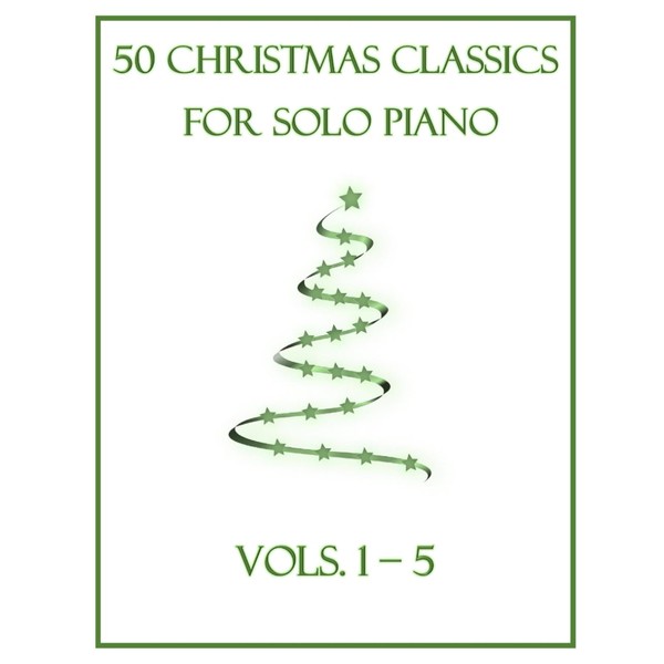 50 Christmas Classics for Solo Piano: Vols. 1-5