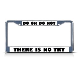 Fastasticdeals Do Or Do Not There is No Try License Plate Frame Tag Holder Cover