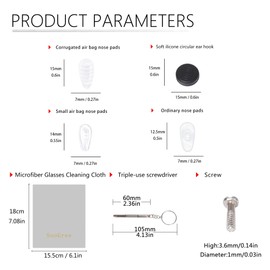 5 Corrugated Air Chamber Eyeglass Nose Pads 5 Small Soft Silicone Air Chamber Nose Pads 10 Hard Silicone Nose Pads 1 Black Round Ear Hook 1 White 1 Glasses Cleaning Cloth Screw Screwdriver