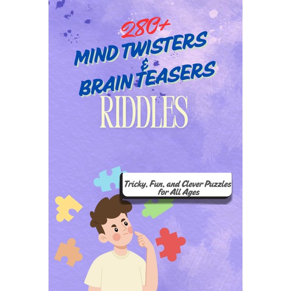 The Ultimate Riddle Collection: 280+ Brain-Teasing Puzzles Across Math, Logic,