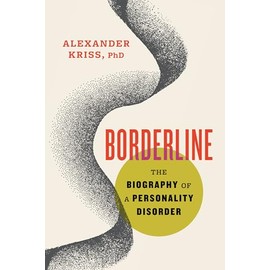 Borderline: The Biography of a Personality Disorder