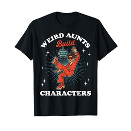 Weird Aunts Build Characters Funny Groovy Disco Aunt Life T-Shirt