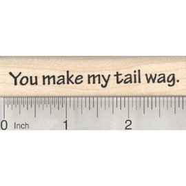 You Make My Tail Wag Rubber Stamp, Dog Saying
