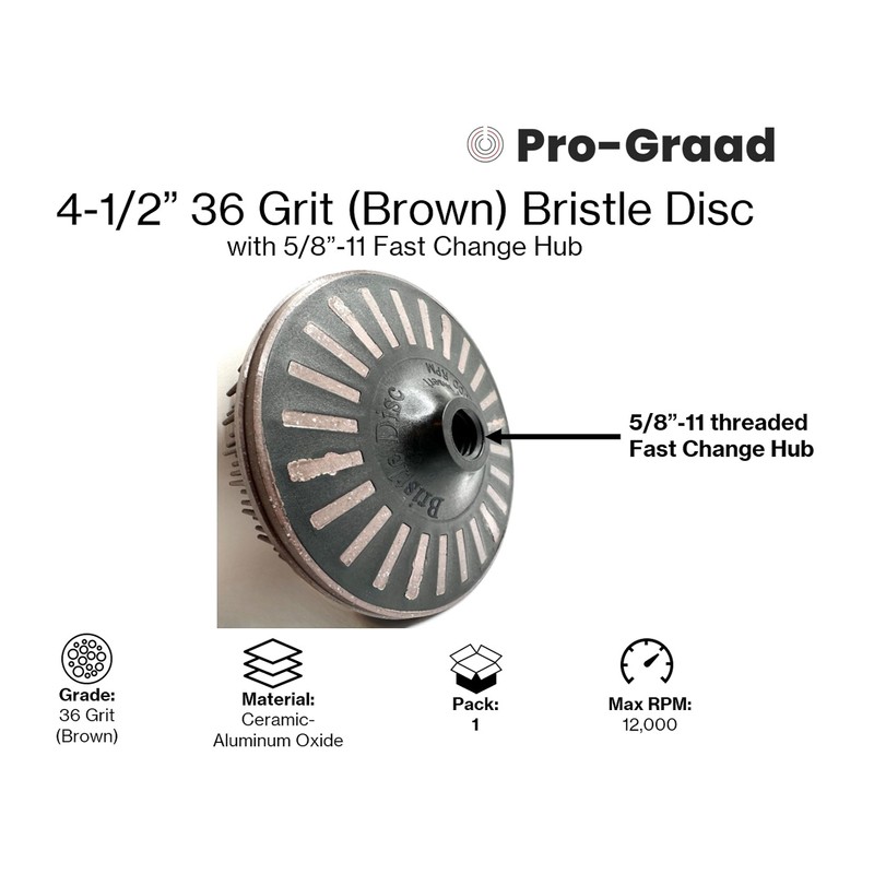 Pro-Graad 4-1/2” x 5/8”-11 36 Grit Brown Bristle Disc |