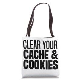 Clear Your Cache & Cookies Funny IT Computer Geek Tech Nerd Tote Bag