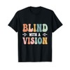 Funny Visial Impairment Blind With A Vision Blind Awareness T-Shirt