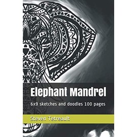 Elephant Mandrel: 6x9 sketches and doodles 100 pages