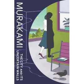 The City and Its Uncertain Walls: The Sunday Times bestselling novel from the author of 1Q84 and Norwegian Wood