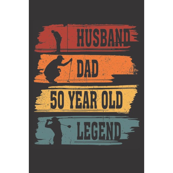 Husband Dad 50 Year Old Legend: Lined Journal Notebook Daily