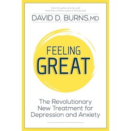 Feeling Great: The Revolutionary New Treatment for Depression and Anxiety