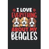 I Love Everything About My Beagles: Beagle Notebook / Journal