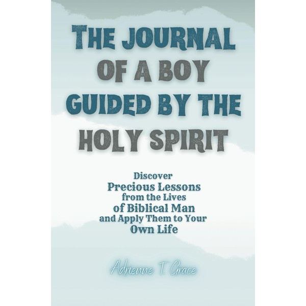 The Journal of a Boy Guided by the Holy Spirit: