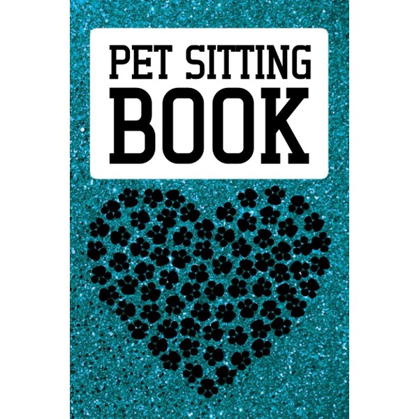 Pet Sitting Book: Log Book For Pets | Dog Sitting