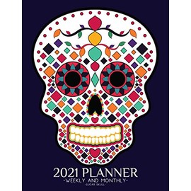 Sugar Skull 2021 Planner Monthly And Weekly: Sugar Skull Planner Gifts | Agenda Schedule Calendar with Holidays | Journal Notebook |Cute Organiser Diary for Women men