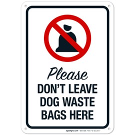 Sigo Signs, Please Don’t Leave Dog Waste Bags Here 10x7 Inches, Rust Free .040 Aluminum, Fade Resistant, Made in USA