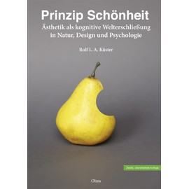 Prinzip Schönheit: Ästhetik als kognitive Welterschließung in Natur, Design und Psychologie.