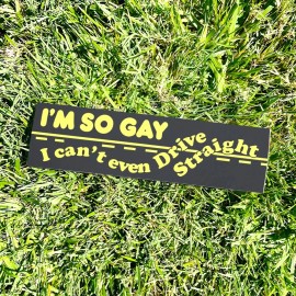 Two Bit Press SO GAY I CAN'T EVEN DRIVE STRAIGHT Bumper Sticker - Funny Vintage Style 80s 90s