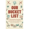 N/A Our Bucket List Couples Journal – Dream Life Planner