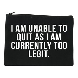 I Am Unable To Quit As I Am Currently Too Legit Cosmetic Makeup Bag Black Medium