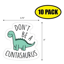 Tampa Printing 10 PACK 4"x2.75" DONT BE A CUNTASAURUS Sticker Decal Humor Funny Gift VG0246