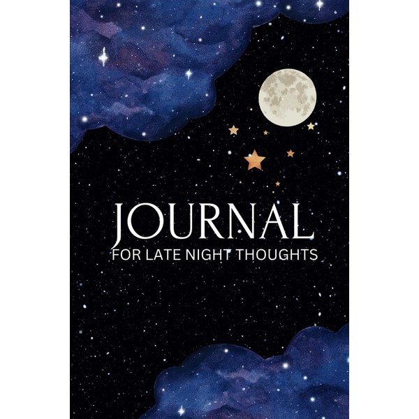 For Late Night Thoughts Journal: Unravel Your Deepest Emotions and