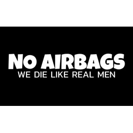 No Airbags We Die Like Real Men Funny NOK Decal Vinyl Sticker |Cars Trucks Vans Walls Laptop| White |7.5 x 2.0 in|NOK2066