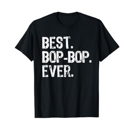 Best Bop-Bop Ever Family Funny Cool BopBop T-Shirt